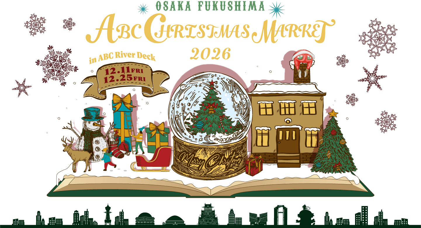 OSAKA FUKUSHIMA ABC CHRISTMAS MARKET 2026 in ABC River Deck 12.11FRI 12.25FRI